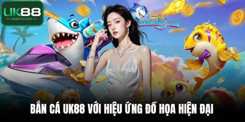 Bắn Cá UK88 - Thế Giới Đại Dương Sinh Lời Không Giới Hạn 2 Bắn cá UK88 với hiệu ứng đồ họa hiện đại