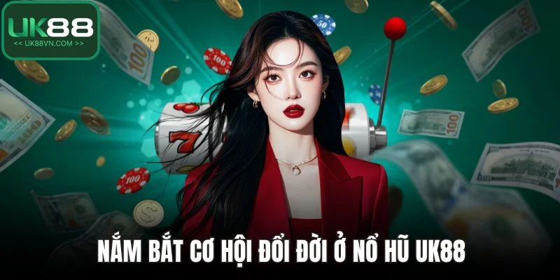 Trang chủ 10 Nắm bắt cơ hội đổi đời ở nổ hũ UK88