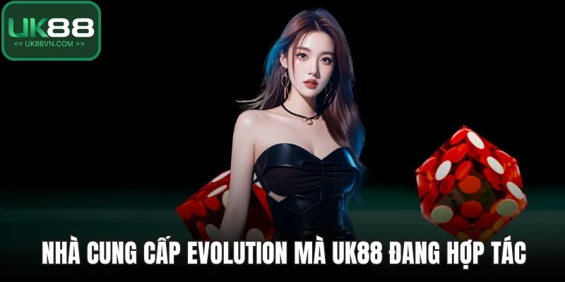 Trang chủ 4 Nhà cung cấp Evolution mà UK88 đang hợp tác