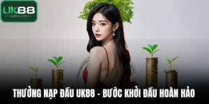 Thưởng Nạp Đầu UK88