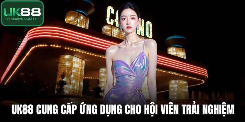 Trang chủ 16 UK88 cung cấp ứng dụng cho hội viên trải nghiệm