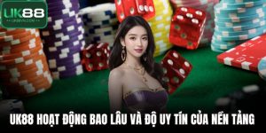 UK88 hoạt động bao lâu